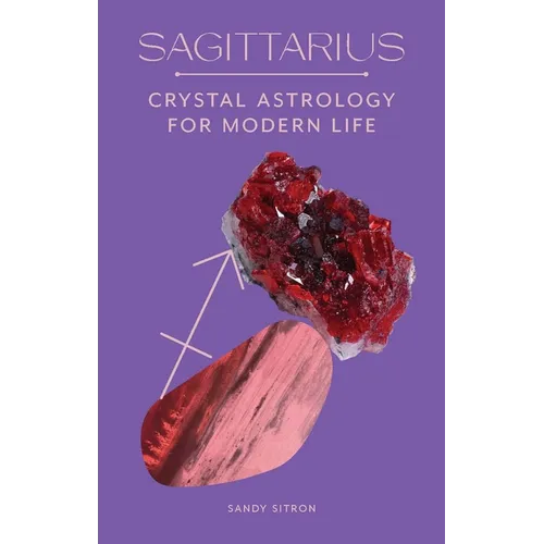 Sagittarius: Crystal Astrology for Modern Life