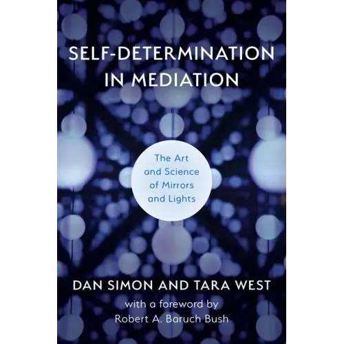 Self-Determination in Mediation: The Art and Science of Mirrors and Lights
