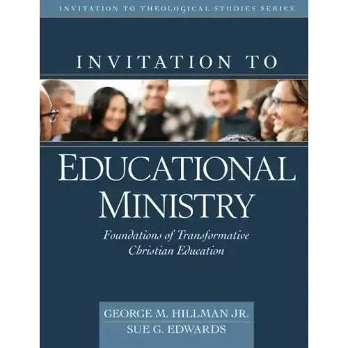 Invitation to Educational Ministry: Foundations of Transformative Christian Education