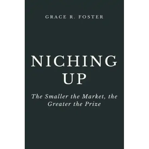 Niching Up: The Smaller the Market, the Greater the Prize