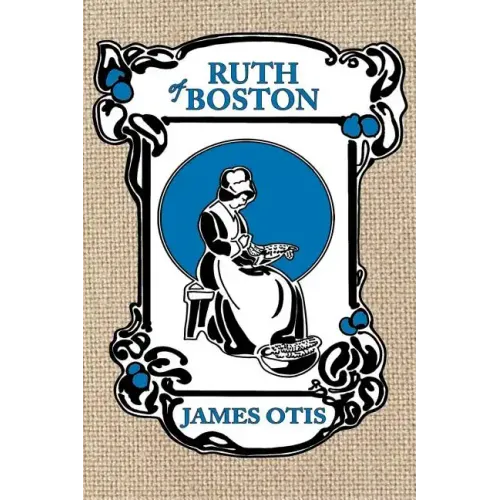 Ruth of Boston: A Story of the Massachusetts Bay Colony
