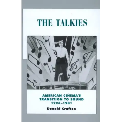 The Talkies: American Cinema's Transition to Sound, 1926-1931 Volume 4