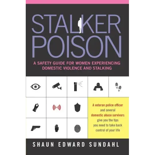 Stalker Poison: A Safety Guide for Women Experiencing Domestic Violence and Stalking