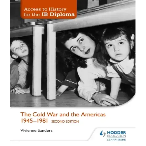 Access to History for the IB Diploma: The Cold War and the Americas 1945-1981 Second Edition: Hodder Education Group