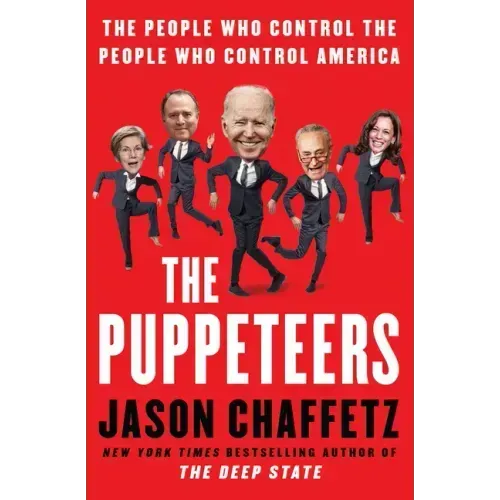 The Puppeteers: The People Who Control the People Who Control America