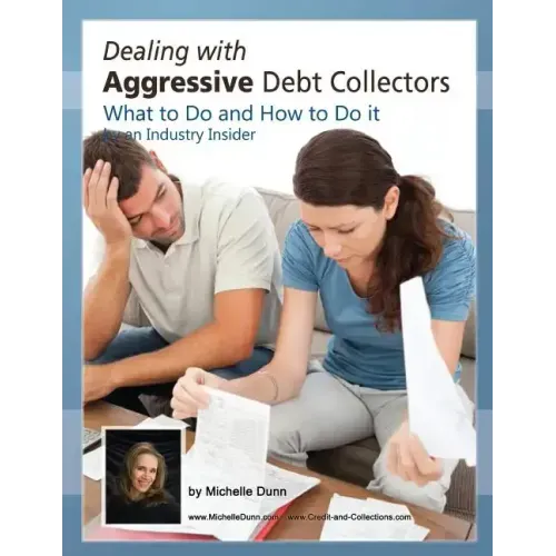 Dealing with Aggressive Debt Collectors, what to do and how to do it: If you are in debt and need some help...this book is for you.