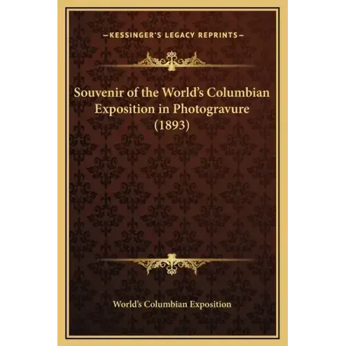 Souvenir of the World's Columbian Exposition in Photogravure (1893)