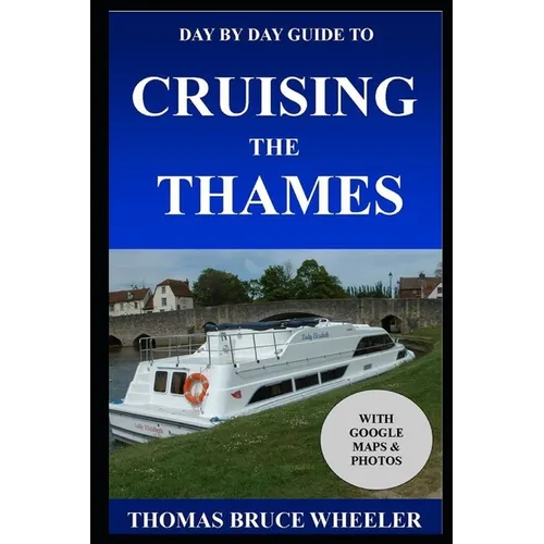 Day by Day Guide to Cruising the Thames