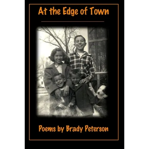 At the Edge of Town: Poems by Brady Peterson
