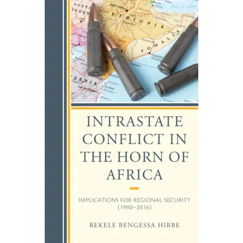 Intrastate Conflict in the Horn of Africa: Implications for Regional Security (1990-2016)