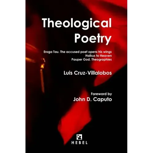 Theological Poetry: Eroga Tau. The accused poet opens his wings / Haikus to Heaven / Pauper God. Theographies