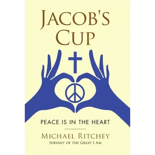 Jacob's Cup: Peace Is in the Heart