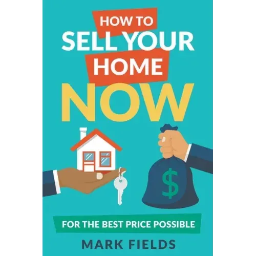 How to Sell Your Home Now For the Best Price Possible