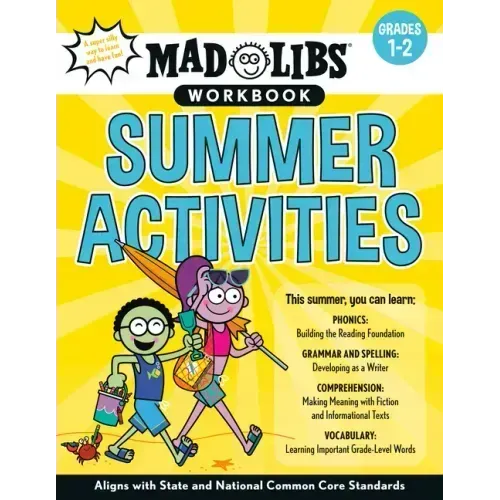 Mad Libs Workbook: Summer Activities: Grades 1-2 -- Aligns with State and National Common Core Standards