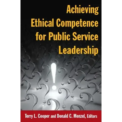 Achieving Ethical Competence for Public Service Leadership