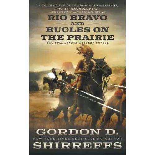 Rio Bravo and Bugles On The Prairie: Two Full Length Western Novels
