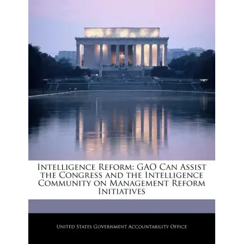 Intelligence Reform: Gao Can Assist the Congress and the Intelligence Community on Management Reform Initiatives