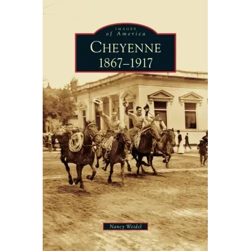 Cheyenne: 1867-1917