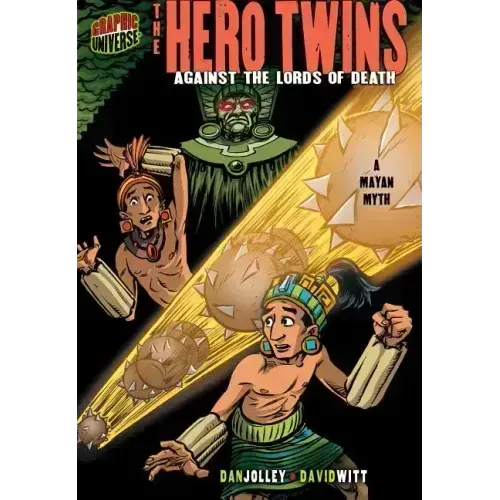 The Hero Twins: Against the Lords of Death [A Mayan Myth]