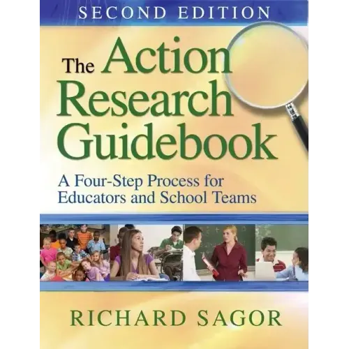 The Action Research Guidebook: A Four-Stage Process for Educators and School Teams