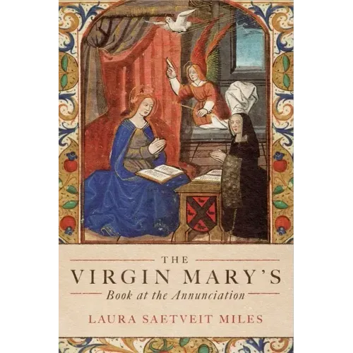 The Virgin Mary's Book at the Annunciation: Reading, Interpretation, and Devotion in Medieval England