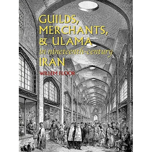 Guilds, Merchants, and Ulama in Nineteenth-Century Iran