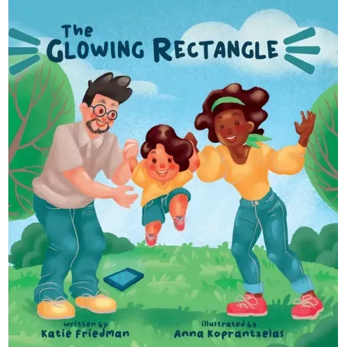 The Glowing Rectangle: A Children's Book about Grown Up Screen Time