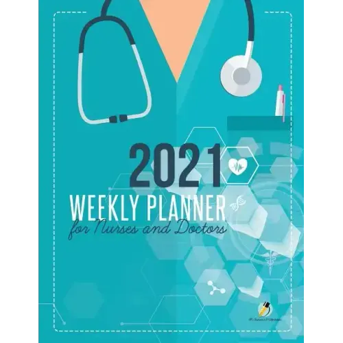 2021 Weekly Planner for Nurses and Doctors