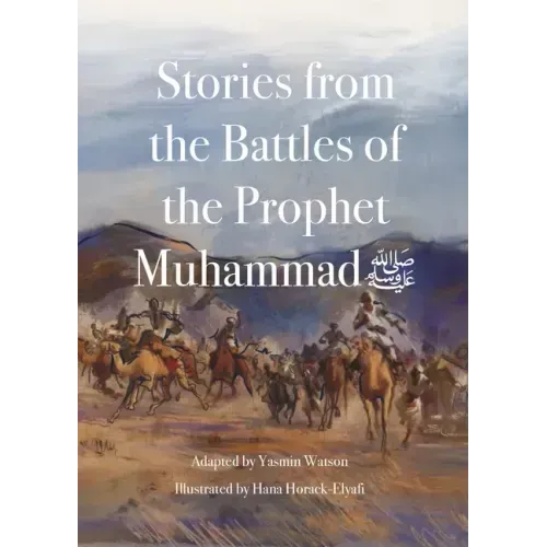 Stories from the Battles of the Prophet Muhammad