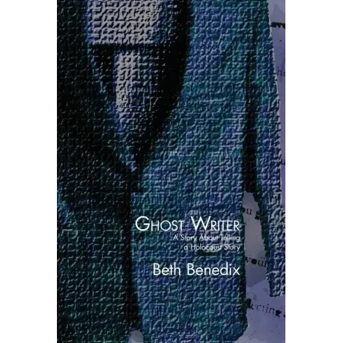 Ghost Writer: A Story about Telling a Holocaust Story