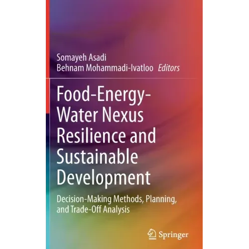 Food-Energy-Water Nexus Resilience and Sustainable Development: Decision-Making Methods, Planning, and Trade-Off Analysis