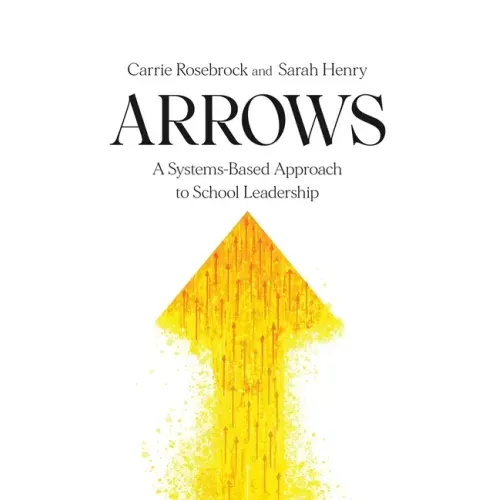 Arrows: A Systems-Based Approach to School Leadership: A Systems-Based Approach to School Leadership: a Systems-Based Approach to School Leadership