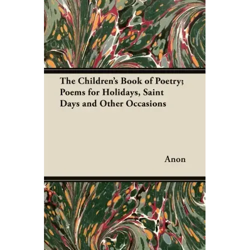 The Children's Book of Poetry; Poems for Holidays, Saint Days and Other Occasions