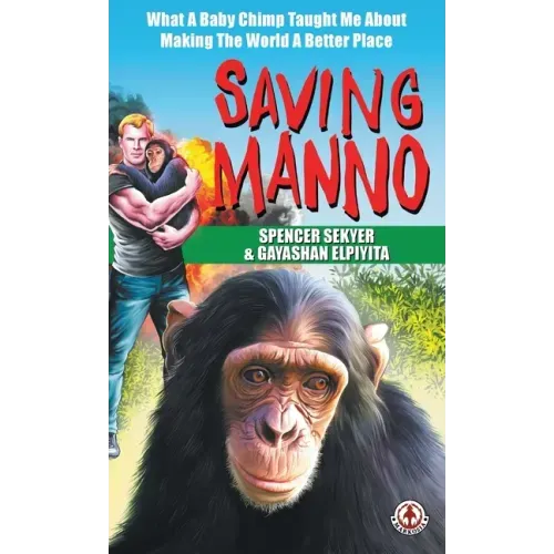 Saving Manno: What a Baby Chimp Taught Me About Making the World a Better Place