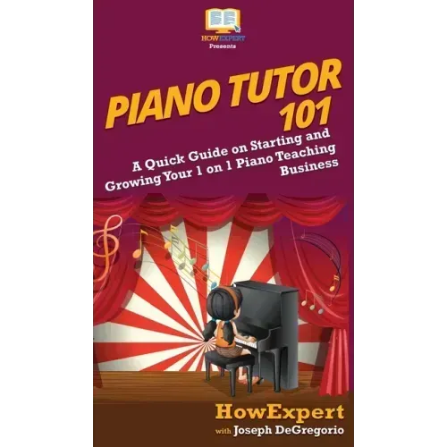 Piano Tutor 101: A Quick Guide on Starting and Growing Your 1 on 1 Piano Teaching Business