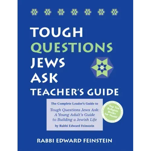 Tough Questions Teacher's Guide: The Complete Leader's Guide to Tough Questions Jews Ask: A Young Adult's Guide to Building a Jewish Life