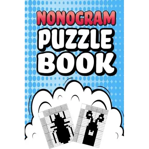 Nonogram Puzzle Book: 75 Mosaic Logic Grid Puzzles For Adults and Kids Perfect 6x9 Travel Size To Take With You Anywhere