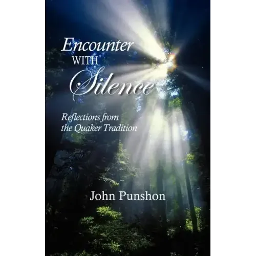 Encounter With Silence: Reflections from the Quaker Tradition