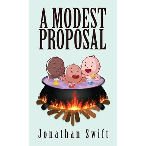 A Modest Proposal: The Original 1729 Edition
