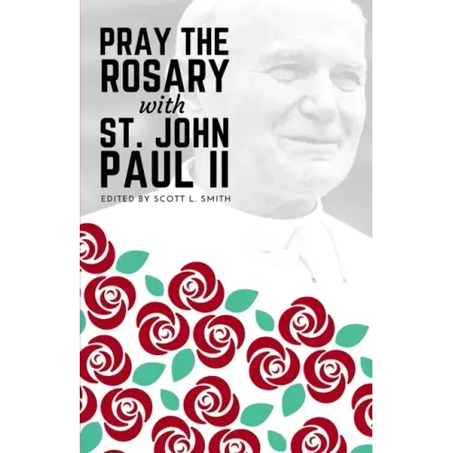 Pray the Rosary with Saint John Paul II
