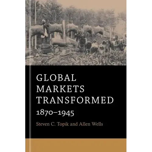 Global Markets Transformed: 1870-1945