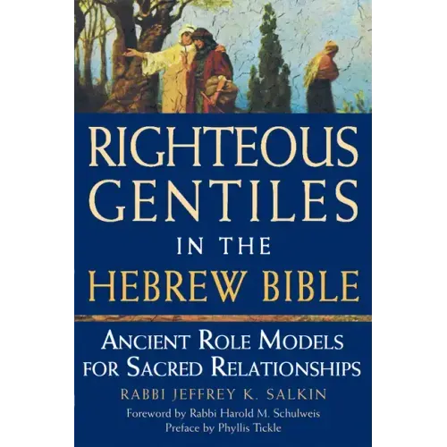 Righteous Gentiles in the Hebrew Bible: Ancient Role Models for Sacred Relationships