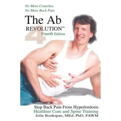 The Ab Revolution Fourth Edition - No More Crunches No More Back Pain