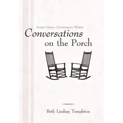 Conversations on the Porch: Ancient Voices-Contemporary Wisdom
