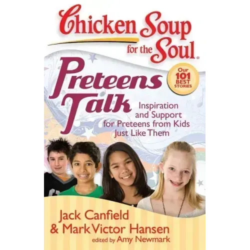 Preteens Talk: Inspiration and Support for Preteens from Kids Just Like Them
