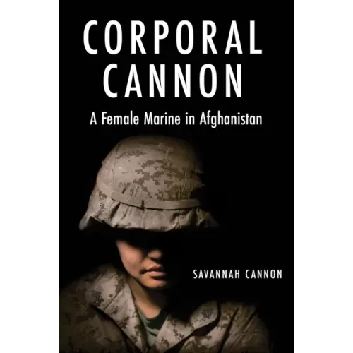 Corporal Cannon: A Female Marine in Afghanistan