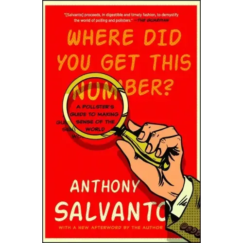 Where Did You Get This Number?: A Pollster's Guide to Making Sense of the World