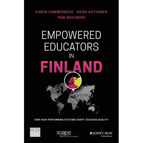 Empowered Educators in Finland: How High-Performing Systems Shape Teaching Quality