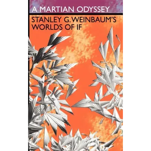 A Martian Odyssey: Stanley G. Weinbaum's Worlds of If
