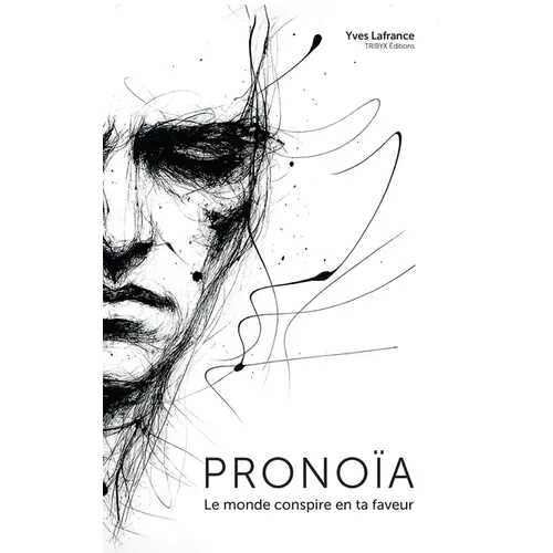Pronoïa: Le monde conspire en ta faveur